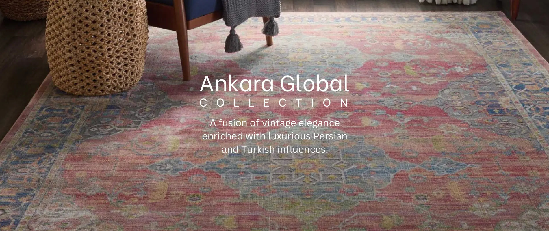 Vintage-inspired Ankara Global collection featuring ornate Persian and Turkish rug designs with rich colors, silky textures, and intricate patterns for a global home aesthetic